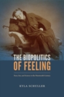The Biopolitics of Feeling : Race, Sex, and Science in the Nineteenth Century - Book