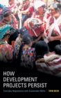 How Development Projects Persist : Everyday Negotiations with Guatemalan NGOs - Book