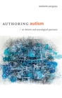 Authoring Autism : On Rhetoric and Neurological Queerness - Book