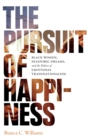 The Pursuit of Happiness : Black Women, Diasporic Dreams, and the Politics of Emotional Transnationalism - Book