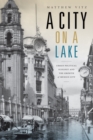 A City on a Lake : Urban Political Ecology and the Growth of Mexico City - Book