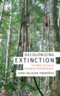 Decolonizing Extinction : The Work of Care in Orangutan Rehabilitation - Book