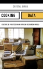 Cooking Data : Culture and Politics in an African Research World - Book
