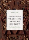A Primer for Teaching African History : Ten Design Principles - Book
