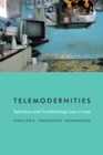 Telemodernities : Television and Transforming Lives in Asia - eBook