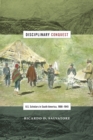 Disciplinary Conquest : U.S. Scholars in South America, 1900-1945 - eBook