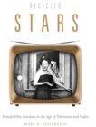 Recycled Stars : Female Film Stardom in the Age of Television and Video - eBook