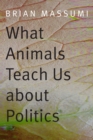 What Animals Teach Us about Politics - eBook