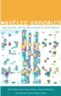 Mestizo Genomics : Race Mixture, Nation, and Science in Latin America - eBook