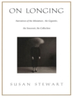On Longing : Narratives of the Miniature, the Gigantic, the Souvenir, the Collection - eBook