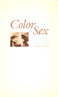 The Color of Sex : Whiteness, Heterosexuality, and the Fictions of White Supremacy - eBook