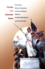 Foreign in a Domestic Sense : Puerto Rico, American Expansion, and the Constitution - eBook