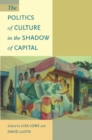 The Politics of Culture in the Shadow of Capital - eBook