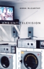 Ambient Television : Visual Culture and Public Space - eBook