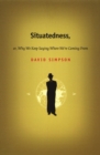 Situatedness, or, Why We Keep Saying Where We re Coming From - eBook