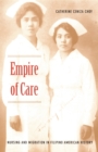 Empire of Care : Nursing and Migration in Filipino American History - eBook