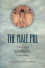 The Male Pill : A Biography of a Technology in the Making - eBook