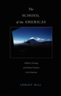 The School of the Americas : Military Training and Political Violence in the Americas - eBook