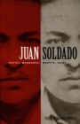 Juan Soldado : Rapist, Murderer, Martyr, Saint - eBook