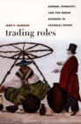Trading Roles : Gender, Ethnicity, and the Urban Economy in Colonial Potosi - eBook