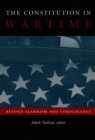 The Constitution in Wartime : Beyond Alarmism and Complacency - eBook