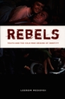 Rebels : Youth and the Cold War Origins of Identity - eBook