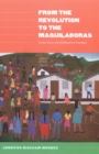 From the Revolution to the Maquiladoras : Gender, Labor, and Globalization in Nicaragua - eBook