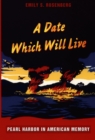 A Date Which Will Live : Pearl Harbor in American Memory - eBook
