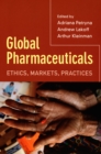 Global Pharmaceuticals : Ethics, Markets, Practices - eBook