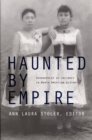 Haunted by Empire : Geographies of Intimacy in North American History - eBook