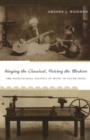 Singing the Classical, Voicing the Modern : The Postcolonial Politics of Music in South India - eBook