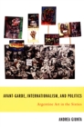 Avant-Garde, Internationalism, and Politics : Argentine Art in the Sixties - eBook