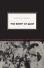 The Body of War : Media, Ethnicity, and Gender in the Break-up of Yugoslavia - eBook