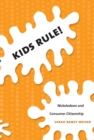 Kids Rule! : Nickelodeon and Consumer Citizenship - eBook