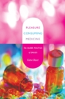 Pleasure Consuming Medicine : The Queer Politics of Drugs - eBook