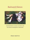 Backward Glances : Contemporary Chinese Cultures and the Female Homoerotic Imaginary - eBook