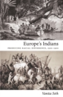 Europe's Indians : Producing Racial Difference, 1500-1900 - eBook