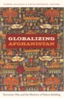 Globalizing Afghanistan : Terrorism, War, and the Rhetoric of Nation Building - eBook