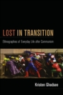 Lost in Transition : Ethnographies of Everyday Life after Communism - eBook