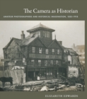 The Camera as Historian : Amateur Photographers and Historical Imagination, 1885-1918 - eBook