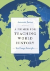 A Primer for Teaching World History : Ten Design Principles - eBook