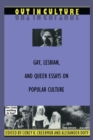 Out in Culture : Gay, Lesbian and Queer Essays on Popular Culture - eBook