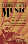 Reading Country Music : Steel Guitars, Opry Stars, and Honky Tonk Bars - eBook