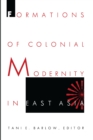 Formations of Colonial Modernity in East Asia - eBook