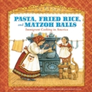 Pasta, Fried Rice, and Matzoh Balls : Immigrant Cooking in America - eBook