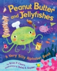 Peanut Butter and Jellyfishes : A Very Silly Alphabet Book - eBook