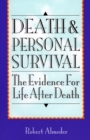 Death and Personal Survival : The Evidence for Life After Death - Book