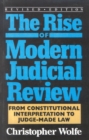 The Rise of Modern Judicial Review : From Judicial Interpretation to Judge-Made Law, - Book