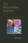 The Responsible Scientist : A Philosophical Inquiry - Book