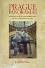 Prague Panoramas : National Memory and Sacred Space in the Twentieth Century - Book